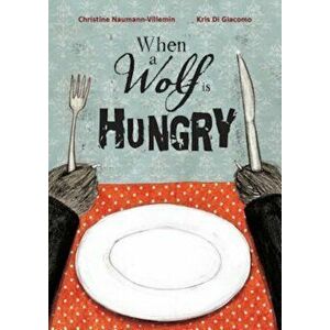 When a Wolf Is Hungry, Hardcover imagine