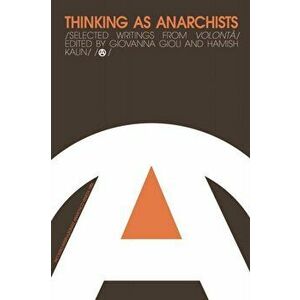 Thinking as Anarchists. Selected Writings from Volonta, Annotated ed, Hardback - *** imagine