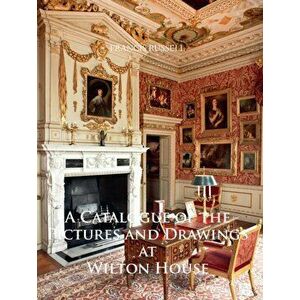 A Catalogue of the Pictures and Drawings at Wilton House, Hardback - *** imagine