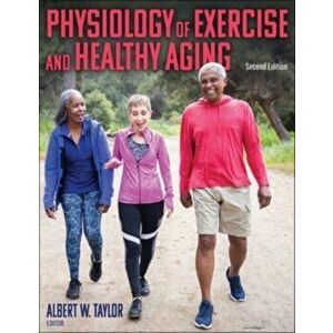 Physiology of Exercise and Healthy Aging. 2 ed, Paperback - *** imagine