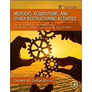 Mergers, Acquisitions, and Other Restructuring Activities. An Integrated Approach to Process, Tools, Cases, and Solutions, 11 ed, Paperback - *** imagine