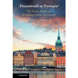 Dreamworld or Dystopia?. The Nordic Model and Its Influence in the 21st Century, New ed, Hardback - *** imagine