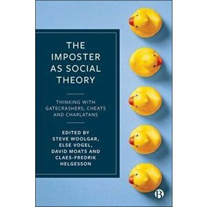 The Imposter as Social Theory. Thinking with Gatecrashers, Cheats and Charlatans, Hardback - *** imagine