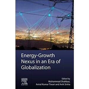 Energy-Growth Nexus in an Era of Globalization, Paperback - *** imagine