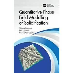 Quantitative Phase Field Modelling of Solidification, Hardback - Nana Ofori-Opoku imagine