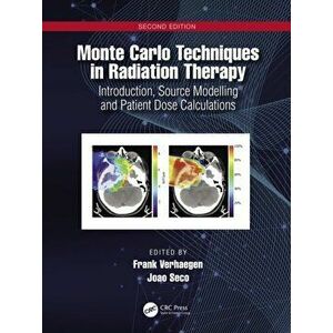 Monte Carlo Techniques in Radiation Therapy. Introduction, Source Modelling, and Patient Dose Calculations, 2 New edition, Hardback - *** imagine