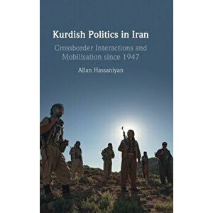 Kurdish Politics in Iran. Crossborder Interactions and Mobilisation since 1947, Hardback - Allan (University of Exeter) Hassaniyan imagine