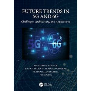 Future Trends in 5G and 6G. Challenges, Architecture, and Applications, Hardback - *** imagine