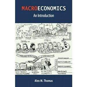 Macroeconomics. An Introduction, Hardback - Alex M. Thomas imagine