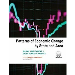 Patterns of Economic Change by State and Area 2016. Income, Employment, & Gross Domestic Product, Fourth Edition, Paperback - *** imagine