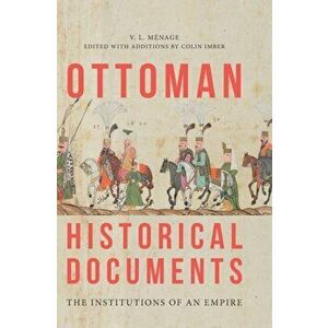 Ottoman Historical Documents. The Institutions of an Empire, Hardback - V.L. Menage imagine