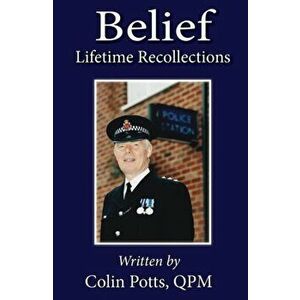 Belief. Lifetime Recollections, Hardback - Colin Potts Qpm imagine