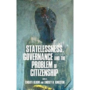 Statelessness, Governance, and the Problem of Citizenship, Hardback - *** imagine