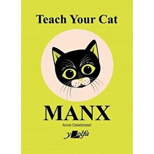 Teach Your Cat Manx, Paperback - Anne Cakebread imagine