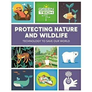 Green Tech: Protecting Nature and Wildlife, Hardback - Alice Harman imagine