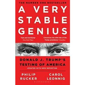 Very Stable Genius. Donald J. Trump's Testing of America, Paperback - Philip Rucker imagine