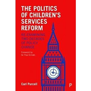 The Politics of Children's Services Reform. Re-examining Two Decades of Policy Change, Hardback - *** imagine