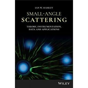 Small-Angle Scattering. Theory, Instrumentation, Data, and Applications, Hardback - Ian W. Hamley imagine