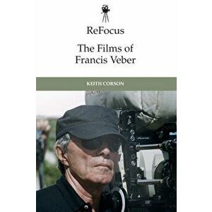 Refocus: the Films of Francis Veber, Paperback - Keith Corson imagine