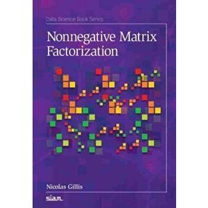 Nonnegative Matrix Factorization, Paperback - Nicolas Gillis imagine