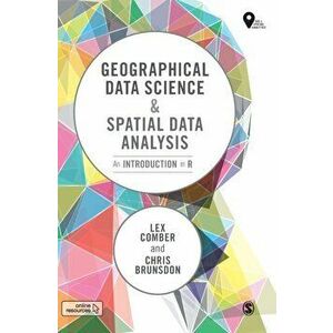 Geographical Data Science and Spatial Data Analysis. An Introduction in R, Hardback - Chris Brunsdon imagine