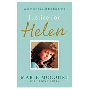 Justice for Helen: As featured in The Mirror. A mother's quest to find her missing daughter, Paperback - Marie Mccourt imagine