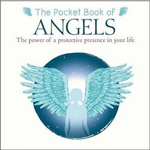Pocket Book of Angels. The Power of a Protective Presence in Your Life, Paperback - Anne Moreland imagine