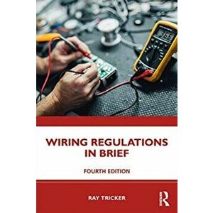 Wiring Regulations in Brief, Paperback - Ray Tricker imagine