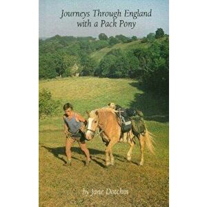 Journeys Through England with a Pack Pony, Paperback - Jane Dotchin imagine