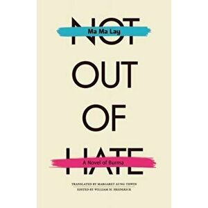 Not Out of Hate. A Novel of Burma, Paperback - Ma Ma Lay imagine