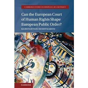 Can the European Court of Human Rights Shape European Public Order?, Hardback - *** imagine