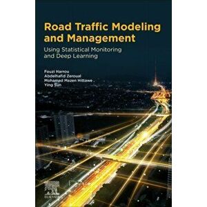 Road Traffic Modeling and Management. Using Statistical Monitoring and Deep Learning, Paperback - *** imagine