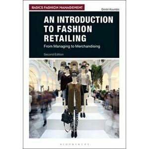 Introduction to Fashion Retailing. From Managing to Merchandising, Paperback - Dimitri Koumbis imagine