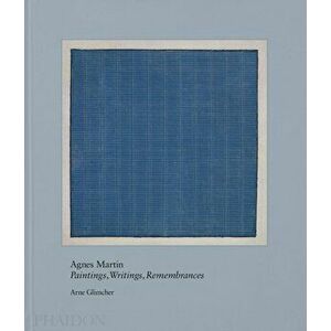 Agnes Martin. Painting, Writings, Remembrances, Hardback - Arne Glimcher imagine