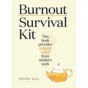 Burnout Survival Kit. Instant relief from modern work, Hardback - Imogen Dall imagine