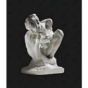 Rodin / Arp, Hardback - Astrid Von Asten imagine