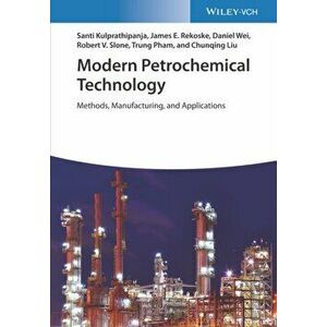Modern Petrochemical Technology. Methods, Manufacturing and Applications, Hardback - Chunqing Liu imagine