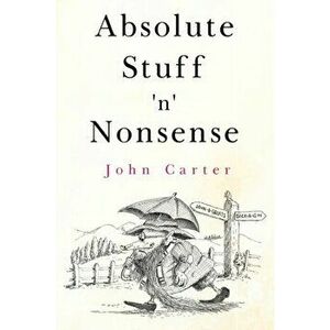 Absolute Stuff 'n' Nonsense, Paperback - John Carter imagine
