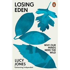 Losing Eden. Why Our Minds Need the Wild, Paperback - Lucy Jones imagine