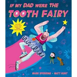 If My Dad Were The Tooth Fairy, Paperback - Mark Sperring imagine