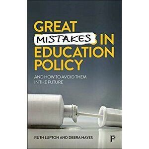 Great Mistakes in Education Policy. And How to Avoid Them in the Future, Paperback - Debra Hayes imagine