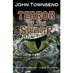 Terror of the Swamp, Paperback - John Townsend imagine