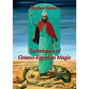 Techniques of Graeco-Egyptian Magic, Hardback - Dr Stephen Skinner imagine