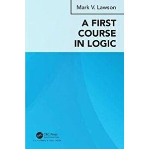 First Course in Logic, Paperback - Mark Verus Lawson imagine