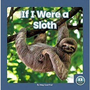 If I Were a Sloth, Hardback - Meg Gaertner imagine