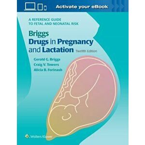 Briggs Drugs in Pregnancy and Lactation. A Reference Guide to Fetal and Neonatal Risk, Hardback - Alicia B. Forinash imagine
