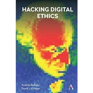 Hacking Digital Ethics, Hardback - Andrea Belliger imagine