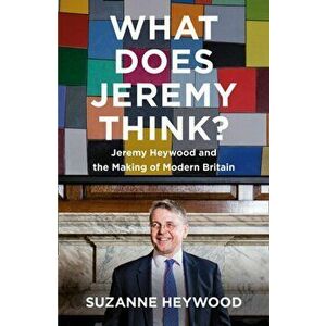 What Does Jeremy Think?. Jeremy Heywood and the Making of Modern Britain, Hardback - Suzanne Heywood imagine