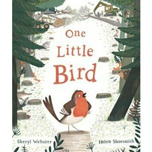 One Little Bird, Paperback - Sheryl Webster imagine