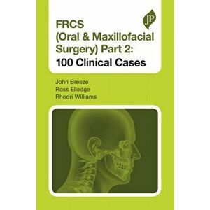 FRCS (Oral & Maxillofacial Surgery) Part 2. 100 Clinical Cases, Paperback - Rhodri Williams imagine